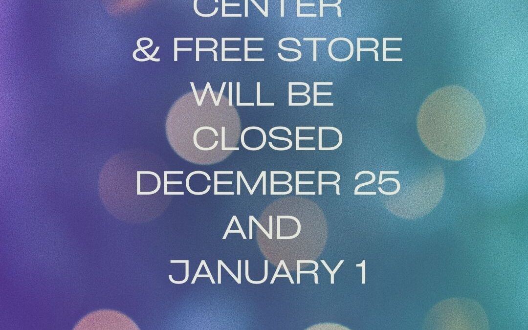 Community Center & Free Store Closed December 25 and January 1